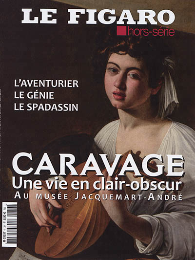 - CARAVAGE UNE VIE EN CLAIR OBSCUR - L AVENTURIER LE GENIE LE SPADASSIN AU MUSEE JACQUEMART ANDRE - CARAVAGE UNE VIE EN CLAIR OBSCUR - L AVENTURIER LE GENIE LE SPADASSIN AU MUSEE JACQUEMART ANDRE